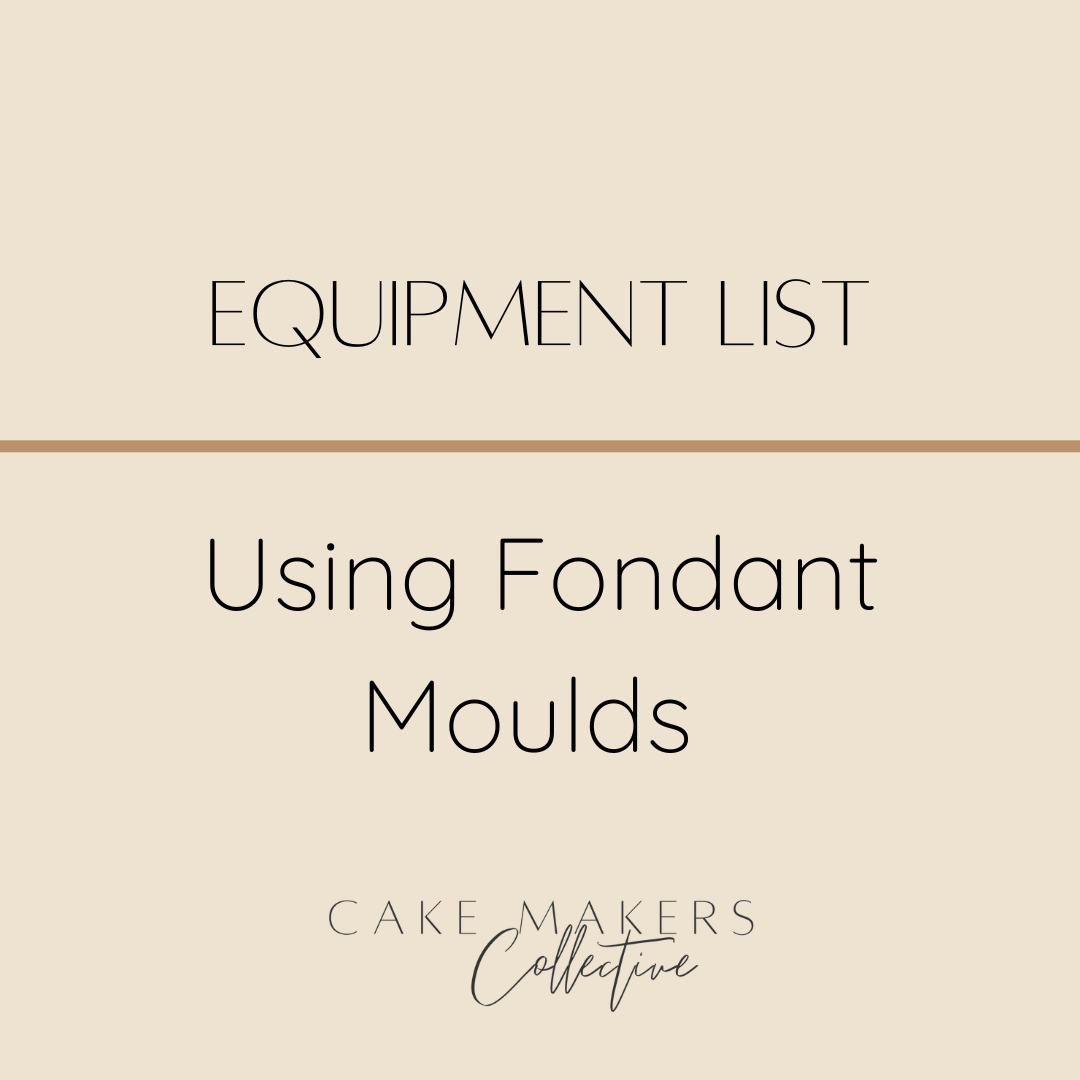 Equipment list - Have Some Cake - Using Fondant Moulds